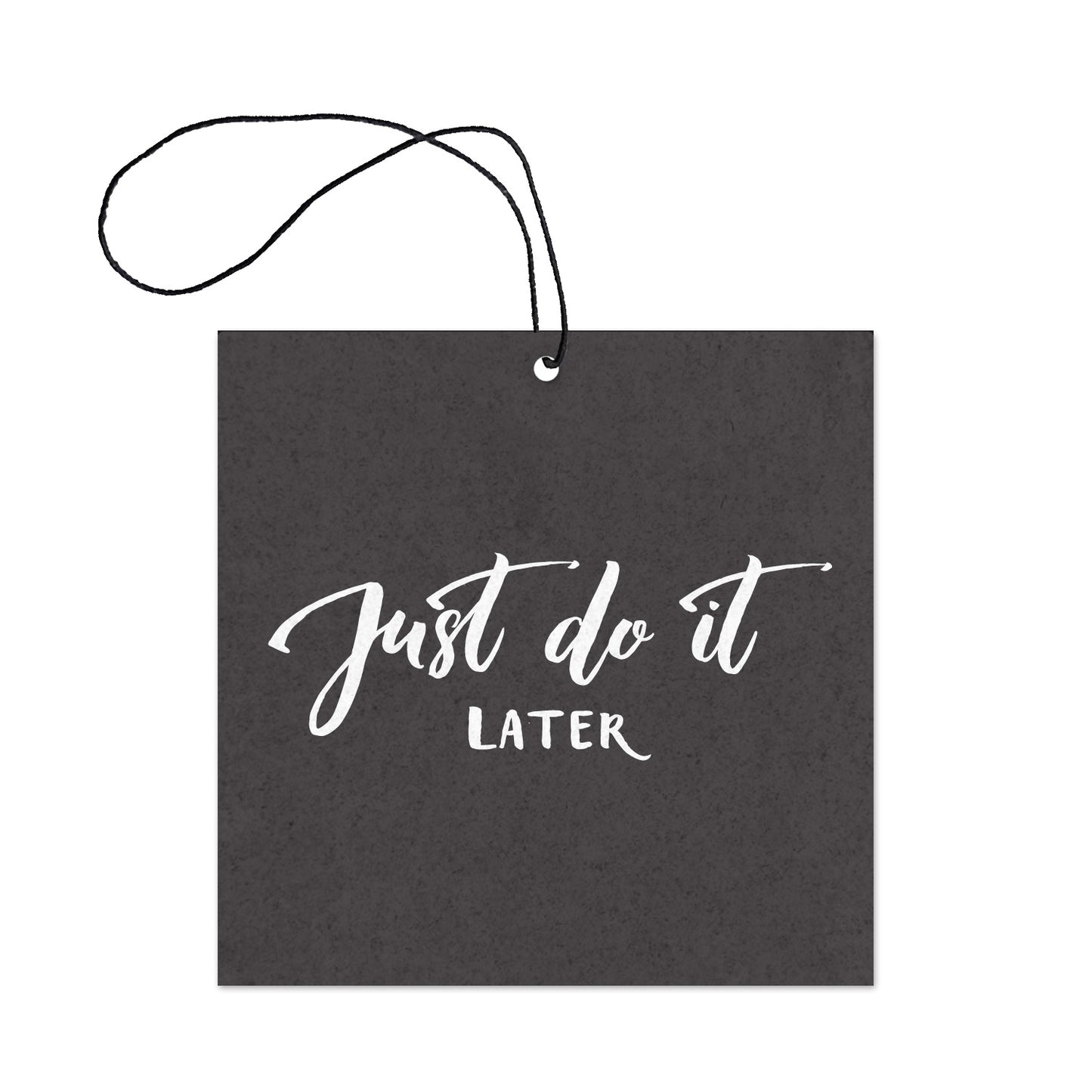 Just Do It Later