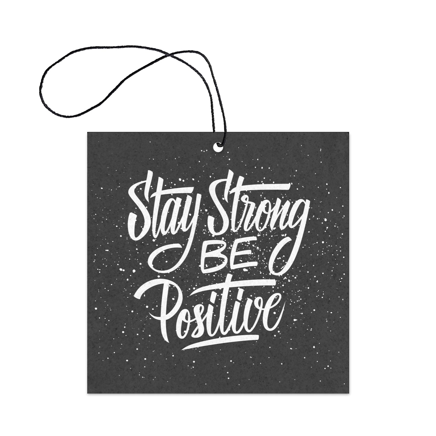 Stay Strong Be Positive